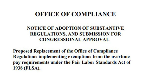 Featured Image Of TheNotice of Adoption of Substantive Regulations, and Submission for Congressional Approval - Proposed Replacement of the Office of Compliance Regulations implementing exemptions from the overtime pay requirements under the Fair Labor Standards Act of 1938 (FLSA) PDF